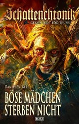 Schattenchronik - Gegen Tod und Teufel 21: Böse Mädchen sterben nicht - Daniel Weber - 9783689843731