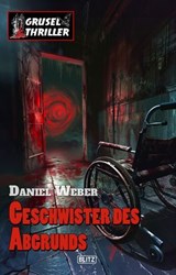 Grusel-Thriller 15: Geschwister des Abgrunds - Daniel Weber - 9783689844981