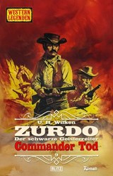 Western Legenden 85: Commander Tod - U.H. Wilken - 9783689847586