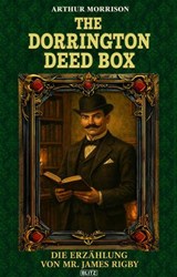The Dorrington Deed Box 01: Die Erzählung Von Mr. James Rigby - Arthur Morrison - 9783689849016