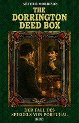 The Dorrington Deed Box 03: Der Fall Des Spiegels Von Portugal - Arthur Morrison - 9783689849030