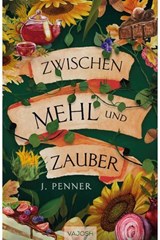Zwischen Mehl und Zauber - J. Penner - 9783690510172