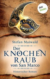 Der Knochenraub von San Marco - Stefan Maiwald - 9783690762571