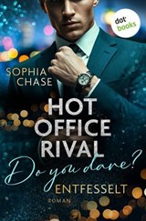 Hot Office Rival: Do You Dare? Entfesselt - Sophia Chase - 9783690762878