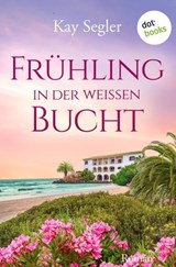Frühling in der weißen Bucht - Kay Segler - 9783690766005