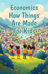 Economics How Things Are Made for Kids - Khasan Laudry - 9783690832984