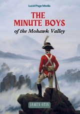 The Minute Boys of the Wyoming Valley - James Otis - 9783691047776