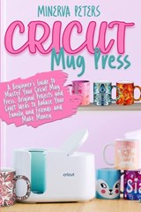CRICUT MUG PRESS - Minerva Peters - 9783691049596