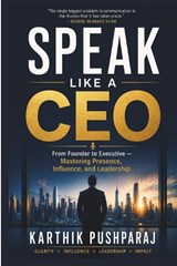 SPEAK LIKE A CEO - From Founder to Executive - Stark-Up Gmbh ; Karthik Praveen Kumar Pushparaj - 9783691890167