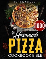 The Homemade Pizza Cookbook Bible - Tony Martucci - 9783692969701