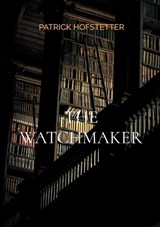 The Watchmaker - Patrick Hofstetter - 9783695190485