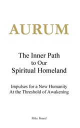 AURUM - The Inner Path to Our Spiritual Homeland - Mike Brand - 9783695193530