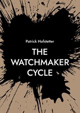 The Watchmaker Cycle - Patrick Hofstetter - 9783695193981
