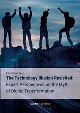 The Technology Illusion Revisited: Expert Perspectives on the Myth of Digital Transformation - Patrick Naef - 9783695196746