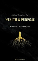 Biblical Principles for Wealth & Purpose - N A Quaye - 9783695712151