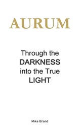 AURUM - Through the Darkness into the True Light - Mike Brand - 9783695730100