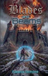 Blades and Beams - Fabienne Gschwind - 9783696366414