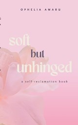 Soft but unhinged - Ophelia Amaru - 9783696393496