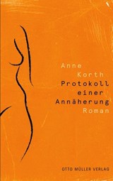 Protokoll einer Annäherung - Anne Korth - 9783701363247