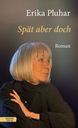 Spät aber doch - Erika Pluhar - 9783701747405