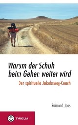 Warum der Schuh beim Gehen weiter wird - Raimund Joos - 9783702232290