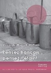 Hanisch-Wolfram, A: Pensez français, pensez Pétain!