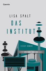 Das Institut - Lisa Spalt - 9783707606744