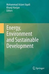 Energy, Environment and Sustainable Development - Mohammad Aslam Uqaili ; Khanji Harijan - 9783709117101