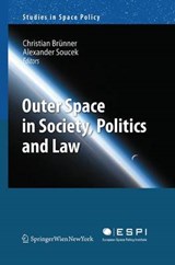 Outer Space in Society, Politics and Law - BRUNNER,  Christian ; Soucek, Alexander - 9783709119426