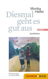 Diesmal geht es gut aus - Monika Helfer - 9783709936009