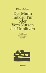 Der Mann mit der Tür oder Vom Nutzen des Unnützen - Klaus Merz - 9783709937228