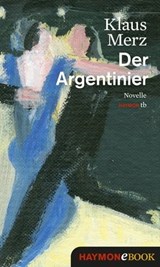 Der Argentinier - Klaus Merz - 9783709937525