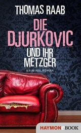 Die Djurkovic und ihr Metzger - Thomas Raab - 9783709939277