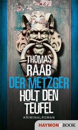 Der Metzger holt den Teufel - Thomas Raab - 9783709939741