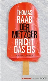 Der Metzger bricht das Eis - Thomas Raab - 9783709939772