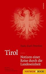 Tirol - Notizen einer Reise durch die Landeseinheit - Hans Karl Peterlini - 9783709973967