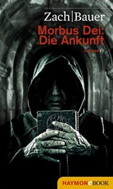 Morbus Dei: Die Ankunft - Bastian Zach ; Matthias Bauer - 9783709974643