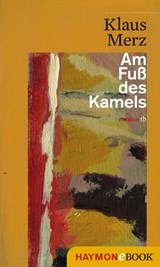 Am Fuß des Kamels - Klaus Merz - 9783709975251