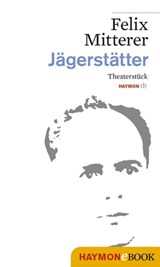 Jägerstätter - Felix Mitterer - 9783709975947