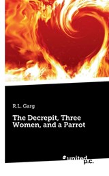 The Decrepit, Three Women, and a Parrot - R.L. Garg - 9783710340147