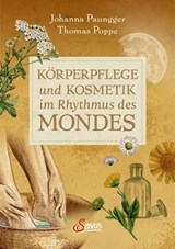 Körperpflege und Kosmetik im Rhythmus des Mondes - Johanna Paungger ; Thomas Poppe - 9783710450914
