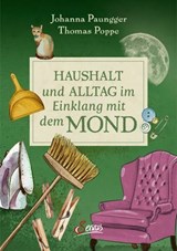 Haushalt und Alltag im Einklang mit dem Mond - Johanna Paungger ; Thomas Poppe - 9783710450921
