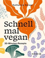 Schnell mal vegan - Katharina Seiser - 9783710607141