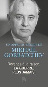 Revenez à la raison - La guerre, plus jamais! - Michail Gorbatschow - 9783710950353