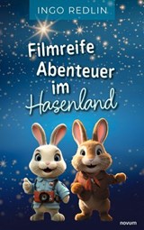 Filmreife Abenteuer im Hasenland - Ingo Redlin - 9783711602930