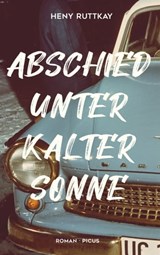 Abschied unter kalter Sonne - Heny Ruttkay - 9783711754882