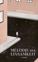 Melodie der Einsamkeit - Philipp Gurt - 9783715275543