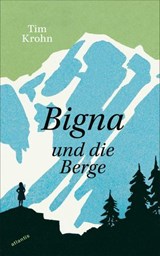 Bigna und die Berge - Tim Krohn - 9783715275888