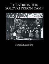 Theatre in the Solovki Prison Camp - Natalia Kuziakina - 9783718654390