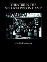 Theatre in the Solovki Prison Camp - Natalia Kuziakina - 9783718654406